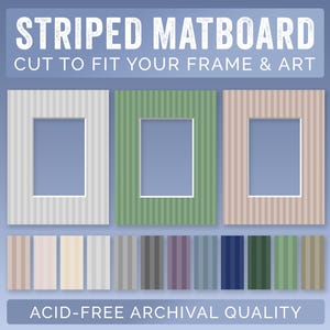 May include: Three striped matboards in white, green, and tan, with rectangular openings. Below, a color palette of various striped matboard options. Text reads: "STRIPED MATBOARD CUT TO FIT YOUR FRAME & ART" and "ACID-FREE ARCHIVAL QUALITY".