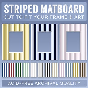 May include: Three striped matboards in gold, navy, and pink, each with a rectangular opening. Below, a color palette of various striped matboard options. Text reads: "STRIPED MATBOARD CUT TO FIT YOUR FRAME & ART" and "ACID-FREE ARCHIVAL QUALITY."