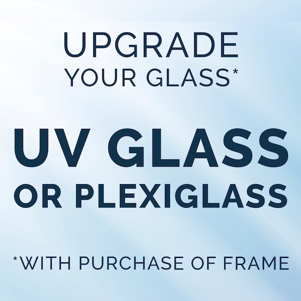 Add UV Glass or Plexiglass to your frame UPGRADE - Only with purchase of frame