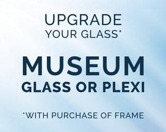 Add Museum Glass to your frame UPGRADE - Only with purchase of frame