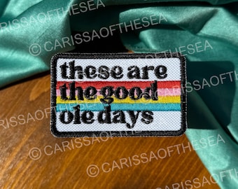 these are the good ole days Iron-On Patch | Fun Patches | Trucker Hat Bar Patches | Patch Bundles | Cute Patches | Trendy Patches | Striped