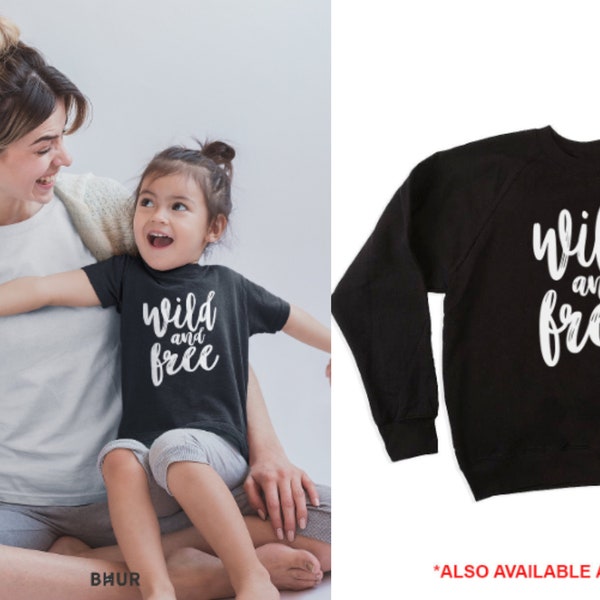 Wild and Free T-Shirt/Sweatshirt, Kids Funny T-Shirt, Unisex Childrens Shirt/Sweatshirt, Birthday T-Shirt