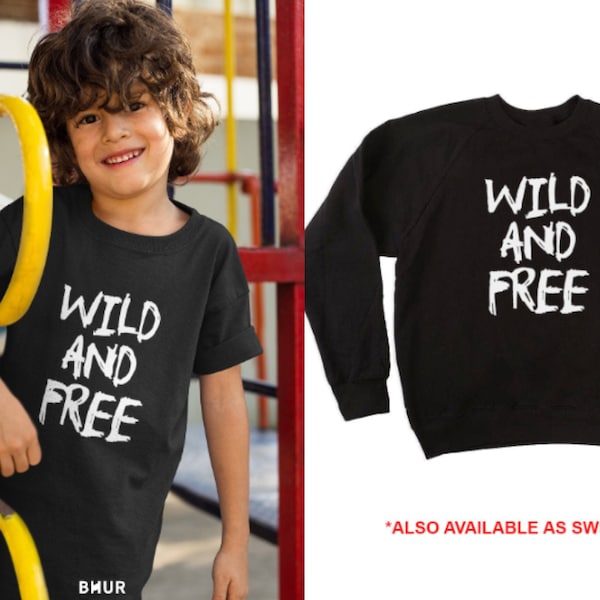 Wild and Free T-Shirt/Sweatshirt, Kids Funny T-Shirt, Unisex Childrens Shirt/Sweatshirt, Birthday T-Shirt