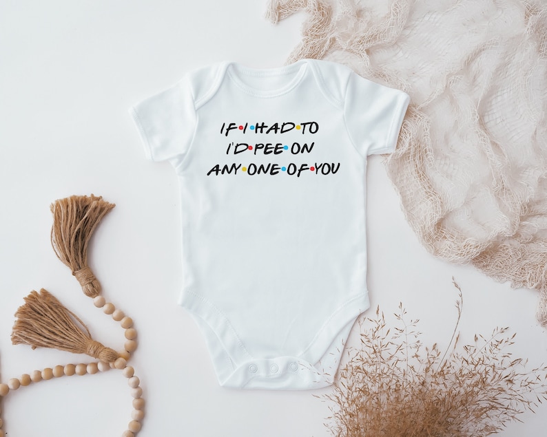 I'd Pee On Any One Of You Baby Bodysuit, Baby Friends New Baby Vest, Friends Tv show, Friends Fan, Baby Announcement, Friends Gift image 1