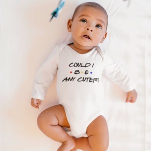 Could I Be Any Cuter Friends Baby Baby Vest, Baby Friends New Baby Vest, Friends Tv show Baby Vest 画像 2