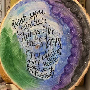 The Stars and Our Affairs-- Virginia Woolf Quote-- 8x10 inch round raw edge wood slice