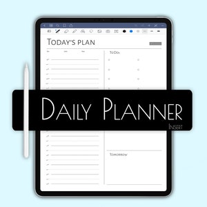 May include: A digital daily planner displayed on a tablet with a white stylus. The planner features sections for "Today's Plan" and "ToDos." A black banner across the tablet reads "DAILY PLANNER" in white, with "INSERT" below.