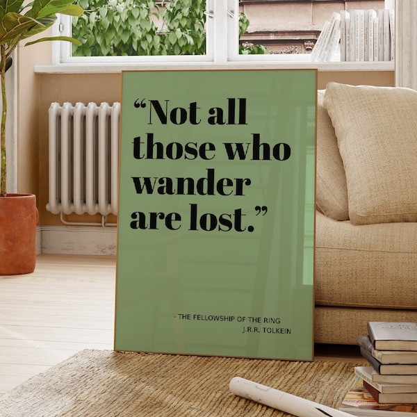 Not All Those Who Wander Are Lost, Lord Of The Rings, Unframed 4x6/5x7/8x10/A6/A5/A4/A3/A2/A1, Book Print, Literary Quote, Travel Quote