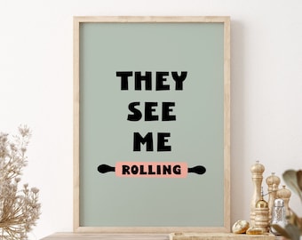 They See Me Rolling Baking Print, Unframed 4x6/5x7/8x10/A6/A5/A4/A3/A2/A1, Funny Pun Quote Kitchen Art Print, Home Decor Gift For Bakers