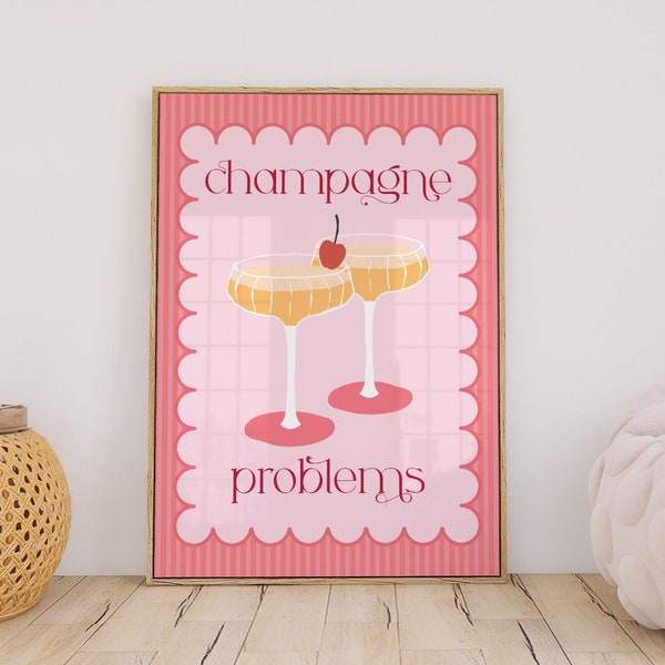 Champagne Problems Quote Print, Unframed 4x6/5x7/8x10/A6/A5/A4/A3/A2/A1, Pink Kitchen/Living Room Colourful Gallery Wall Art Text Print
