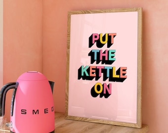 Put The Kettle On Colourful Kitchen Print, Unframed 4x6/5x7/8x10/A6/A5/A4/A3/A2/A1, Fun Bright Typography Dining Room Tea Coffee Quote Print