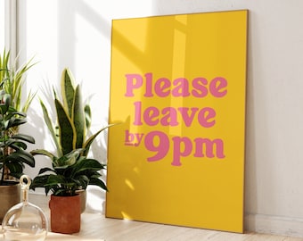 Please Leave By 9pm Print, Unframed 4x6/5x7/8x10/A6/A5/A4/A3/A2/A1, Funny Hallway/Kitchen/Bedroom/Living Room Quote Print, Yellow Wall Art