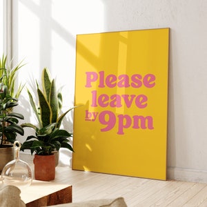 Please Leave By 9pm Print, Unframed 4x6/5x7/8x10/A6/A5/A4/A3/A2/A1, Funny Hallway/Kitchen/Bedroom/Living Room Quote Print, Yellow Wall Art