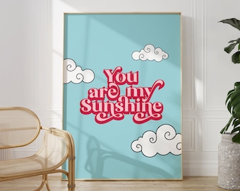 You Are My Sunshine Print, Unframed 4x6/5x7/8x10/A6/A5/A4/A3/A2/A1, Blue Sky Cloud Print, Nursery/Bedroom/Hallway/Kitchen/Bathroom Wall Art