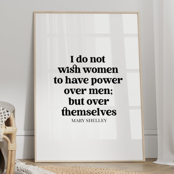 Mary Shelley Quote, Feminist Print, Unframed 4x6/5x7/8x10/A6/A5/A4/A3/A2/A1, Women In History, Inspiring Quote, Text Poster