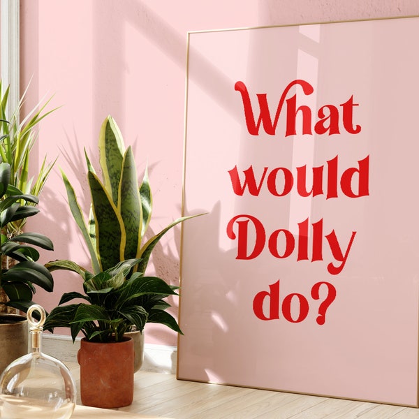 Que ferait Dolly, impression rose et rouge, sans cadre 4 x 6/5 x 7/8 x 10/A6/A5/A4/A3/A2/A1, impression Dolly Parton, art mural coloré, impression de texte