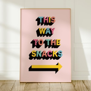 This Way To The Snacks Wall Art: Colourful Kitchen Text Prints