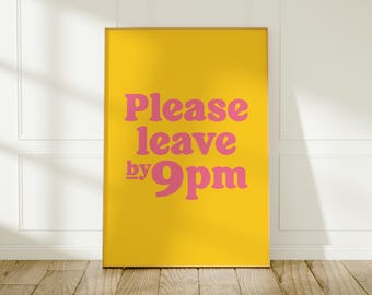 Please Leave By 9pm Print: Funny Yellow & Pink Wall Art