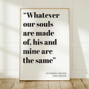 Print met citaat uit Wuthering Heights: "Waar onze ziel ook van gemaakt is" afbeelding 1