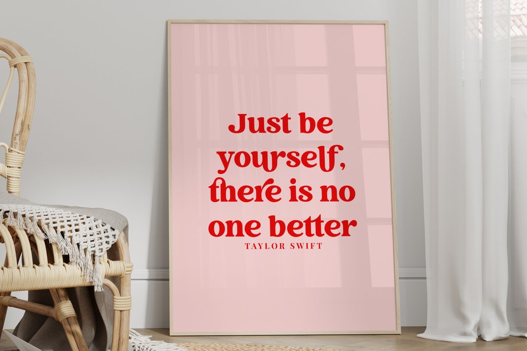 Taylor Swift Print, Just Be Yourself, Unframed 4x6/5x7/8x10/a6/a5/a4/a3 ...