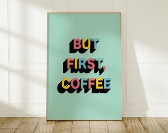 But First, Coffee Print: Colourful Coffee Wall Art