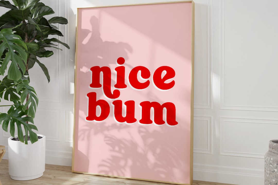 Nice Bum Pink and Red Quote Print, Unframed 4x6/5x7/8x10/a6/a5/a4/a3/a2