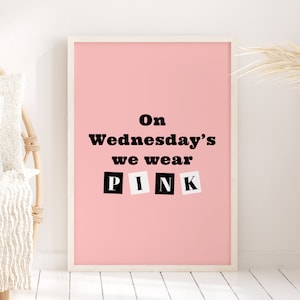 Mean Girls 'On Wednesday's We Wear Pink' Print, Unframed 4x6/5x7/8x10/A6/A5/A4/A3/A2/A1, Movie Quote Print, Gift For Friend, Pink Wall Art