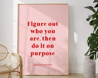 Dolly Parton Print, Figure Out Who You Are, Then Do It On Purpose, Unframed 4x6/5x7/8x10/A6/A5/A4/A3/A2/A1, Motivational Quote Print