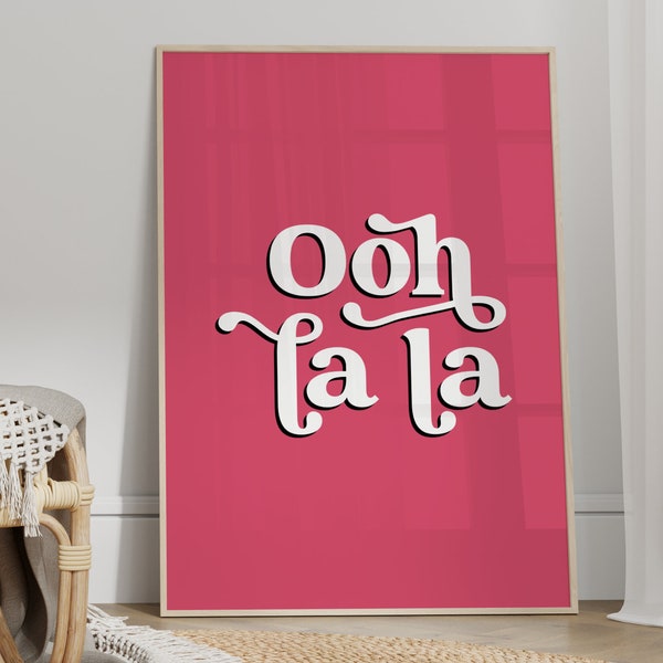 Ooh La La Print, French Text Print, Unframed 4x6/5x7/8x10/A6/A5/A4/A3/A2/A1, Vibrant Bedroom/Bathroom/Kitchen/Living Room Wall Art