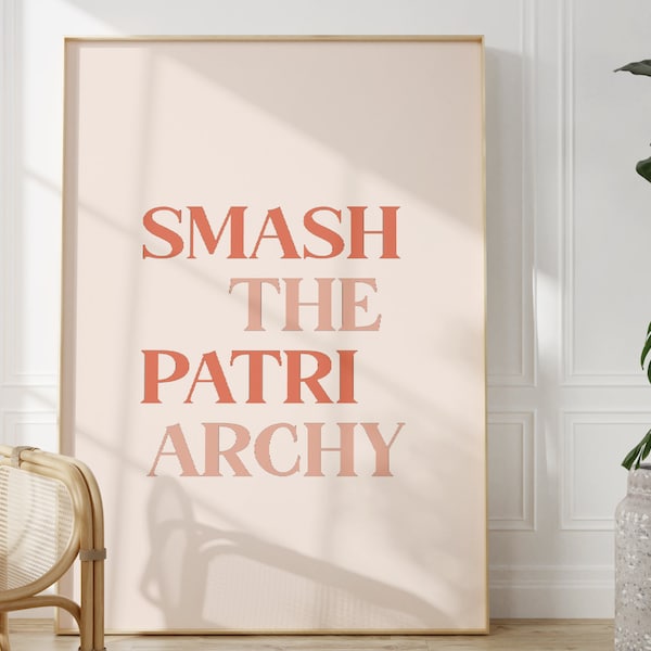 Smash The Patriarchy, Feminist Print, Unframed 4x6/5x7/8x10/A6/A5/A4/A3/A2/A1, Neutral Wall Art, Bedroom/Bathroom/Kitchen/Living Room