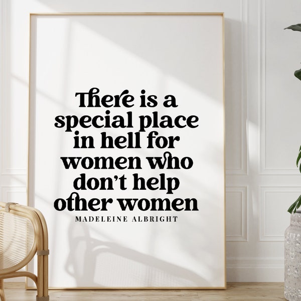 Madeline Albright, Special Place In Hell, Unframed 4x6/5x7/8x10/A6/A5/A4/A3/A2/A1, Feminist Quote, Support Other Women, Famous Quote