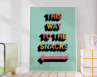 To The Snacks Quote Print, Unframed 4x6/5x7/8x10/A6/A5/A4/A3/A2/A1, Fun Eclectic Colourful Gallery Wall Kitchen Typography Print