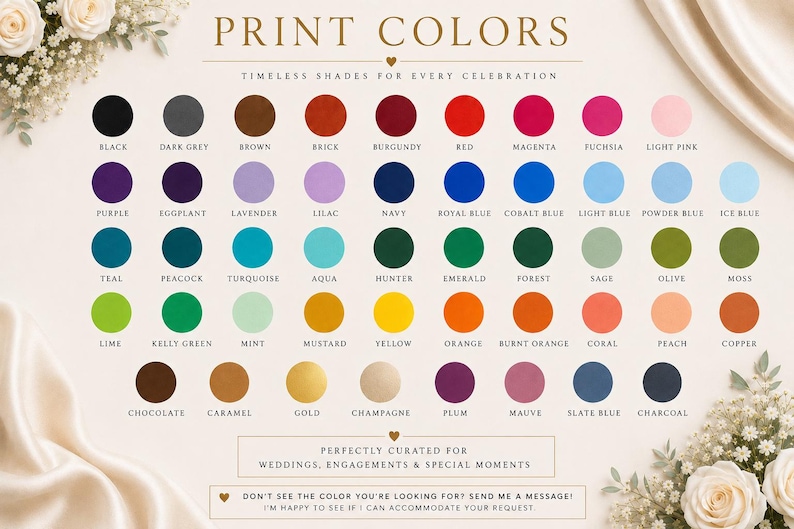 May include: A color chart featuring rows of circular swatches in various hues including black, grey, brown, red, blue, green, yellow, orange, and pink. The text reads PRINT COLORS, TIMELESS SHADES FOR EVERY CELEBRATION, and includes a custom request note.