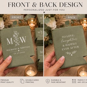 May include: An olive green foam can cooler featuring white text and botanical graphics. The front displays the initials M and W, the names Mauricio and Whitney, and the date 10.23.2026. The back features the text To Love, Laughter & Happily Ever After.