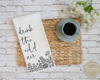 Drink the Wild Air - Flour Sack Tea Towel - Kitchen Towel - Floral Tea Towel