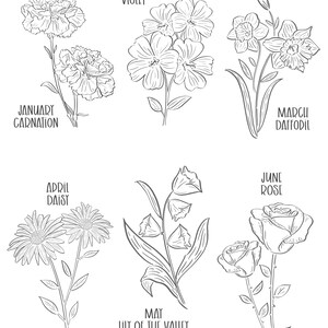 May include: Black and white line art illustration of six different flowers. The flowers are labeled with their corresponding birth month: January Carnation, February Violet, March Daffodil, April Daisy, May Lily of the Valley, and June Rose.