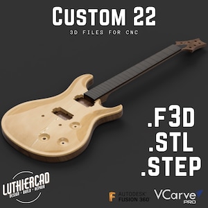 May include: A wooden guitar body with a black fretboard and a neck. The body is unfinished and has a natural wood colour. The image includes the text "CUSTOM 22", "3D FILES FOR CNC", "LUTHIERCAD DESIGN BUILD REPAIR", ".F3D", ".STL", ".STEP", "AUTODESK FUSION 360", and "VCarve PRO".
