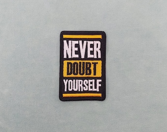 Never doubt iron-on patch, embroidered badge