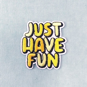 Just Have Fun Patch, embroidered iron-on patch, sew-on patch, customize clothes and accessories