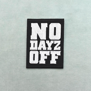 No Dayz Off iron-on patch, embroidered patch, iron-on patch, sew-on patch, customize clothes and accessories