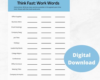 May include: A printable worksheet with the title "Think Fast: Work Words". The worksheet has a list of work-related categories, such as "Office Supplies", "Business Attire", and "Company Acronyms", with blank lines for writing words.