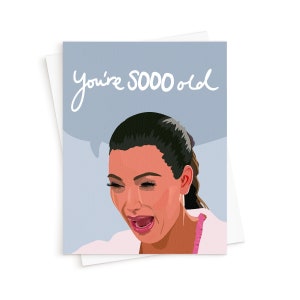 La carte d’anniversaire SOOO Old Kim K || Kim Kardashian Ugly Cry Card, Pop Culture Card, So Old Birthday Card, 30th Birthday Card, Handmade Card