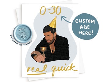 The Drake 0 to 30 Real Quick Birthday Card || Drake Card, 0 to 100 Card, Rap Music Card, Hip Hop Card, Birthday Card for Him, Gift for him