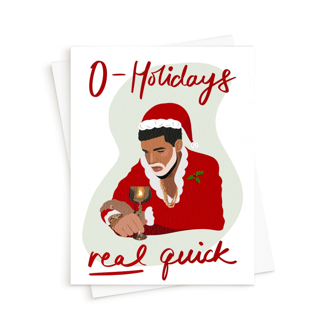 The Drake 0 to Holidays Real Quick Card Drake Card Etsy