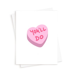 La carte You’ll Do Candy Heart || Funny Candy Heart Conversation Heart Funny Valentine Sweetheart pour lui pour son cadeau de Saint-Valentin