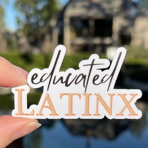 Educated Latinx || Latinx Sticker ||  Latina Sticker || Latina Pride || Latino Sticker || Educated Latina || Educated Mujer || Latinx Gift