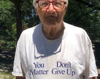 You Matter Don't Give Up | You don't Matter Give Up Funny Meme T Shirt