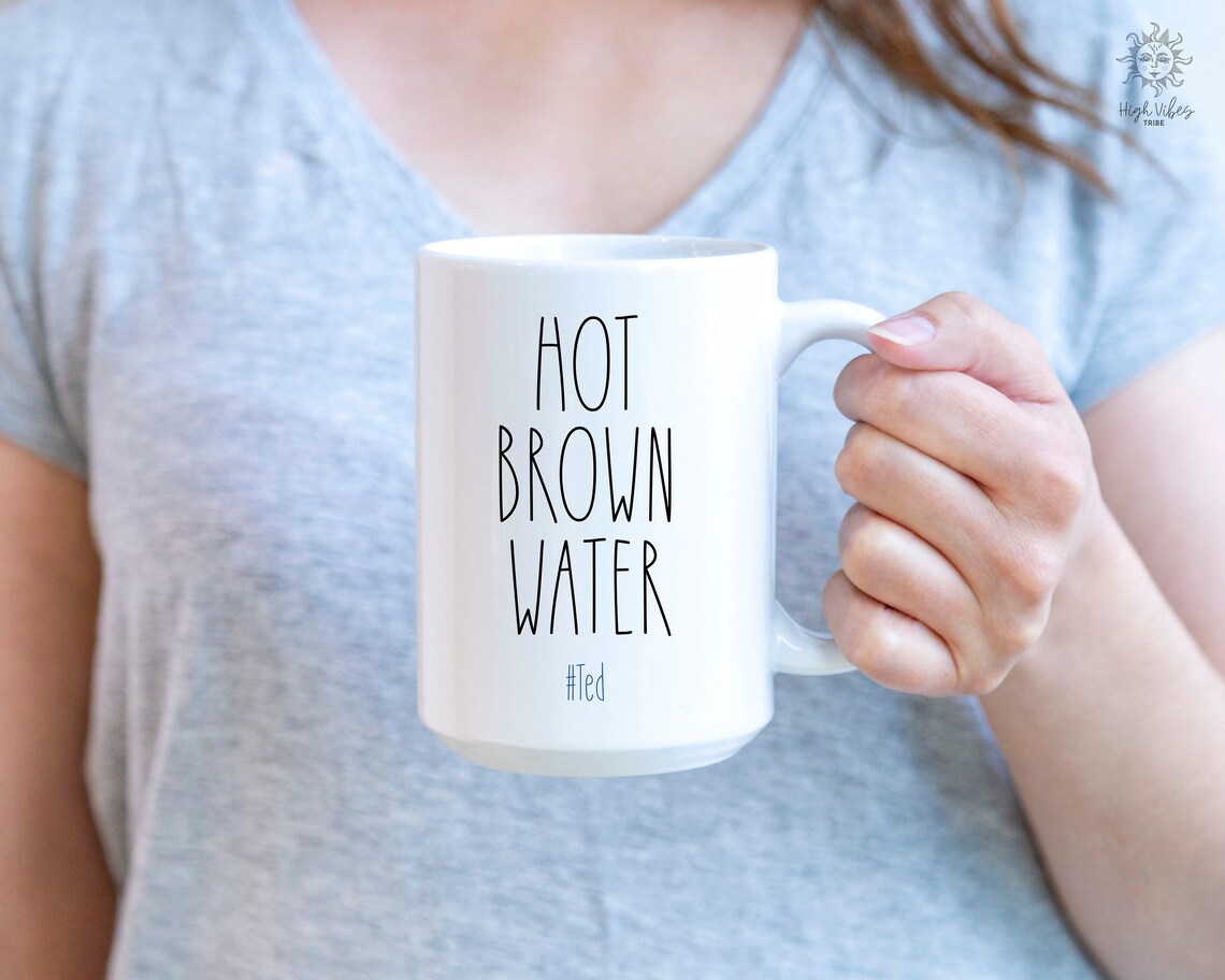 Ted Lasso Inspired Tea Quotes Hot Brown Water Coffee Mug ...