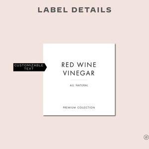 May include: White square label with black text that reads "Red Wine Vinegar" and "All Natural" with the words "Premium Collection" at the bottom. The label has a customizable text area.