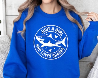 Just A Girl Who Loves Sharks Sweatshirt, Funny Shark Sweater, Shark Lover Sweatshirt, Shark Shirt for Gift, Shark T-Shirt, Sharks Lover Gift